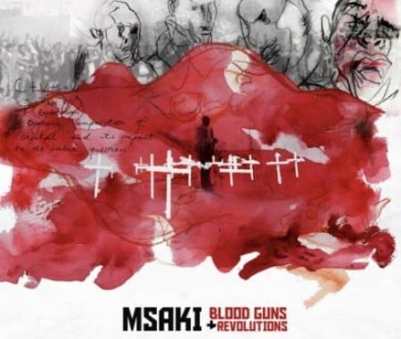 Msaki – Blood Guns and Revolutions