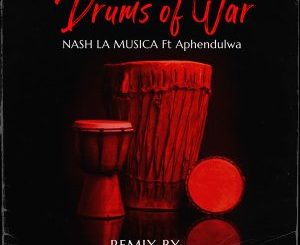 Nash La Musica – Drums of War (Extended Mix) Ft. Aphendulwa