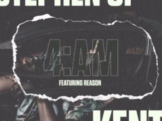 Stephen Of Kent – 4AM Ft. Reason Mp3 download