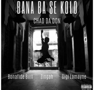 Chad Da Don ft Gigi Lamayne, Zingah & Bonafide Billi – Bana Ba Se Kolo