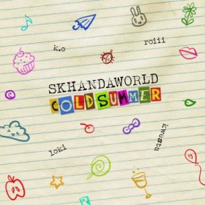 Skhandaworld – Cold Summer Ft. K.O, Roiii, Kwetsa & Loki Mp3 download