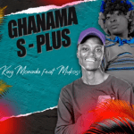 King Monada Ghanama S Plus ft Mukosi Muimbi mp3 download