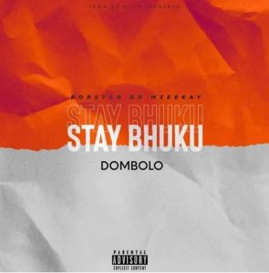 Bobstar no Mzeekay – Stay Bhuku (iDombolo) mp3 download