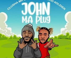 CluSha – John Ma Plug Ft. Kid Xoldier mp3 download
