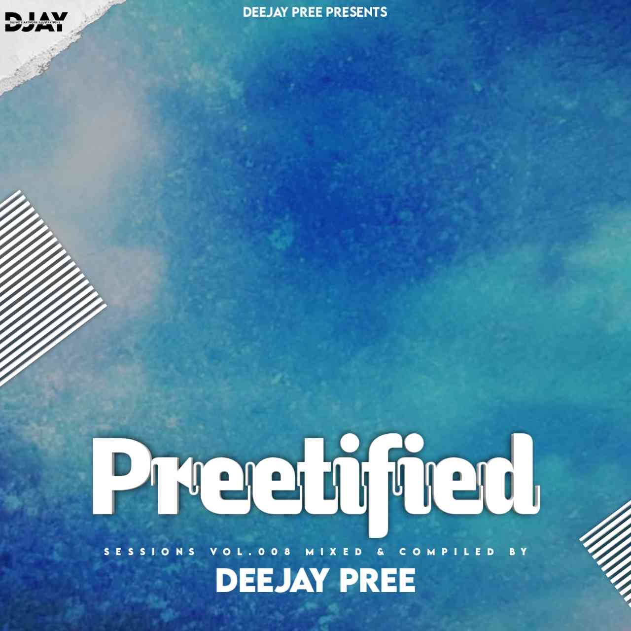 Deejay Pree – Preetified Sessions Vol. 8 mp3 download