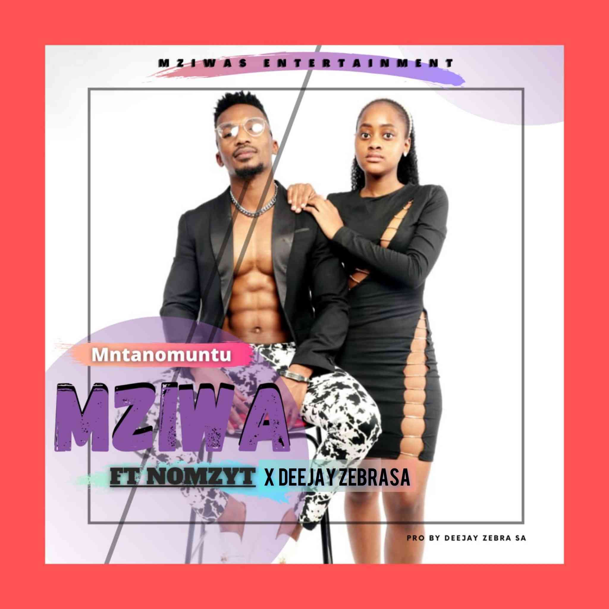 Mziwa ft Nomzyt & Deejay Zebra SA – Mntwano Muntu mp3 download