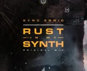 Sync Sonic – Rust In My Synth (Original Mix) mp3 download