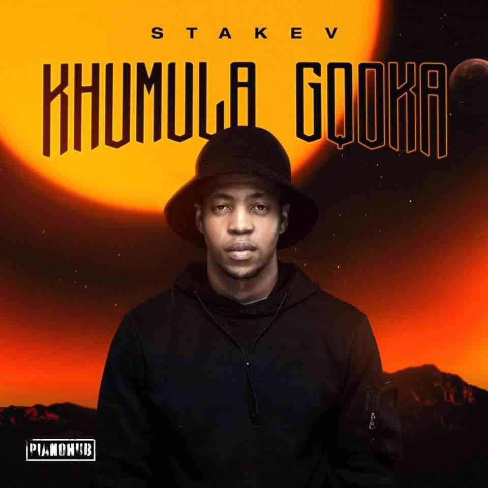 Stakev – Khumula Gqoka mp3 download