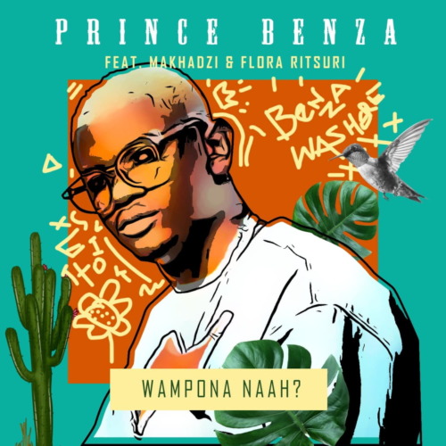 Prince Benza – Wa Mpona Na Ft. Makhadzi & Florah Ritshuri mp3 download
