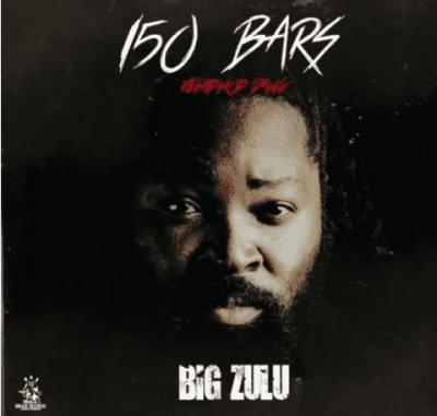 Big Zulu – 150 Bars (Ke Hip Hop Dawg) mp3 download