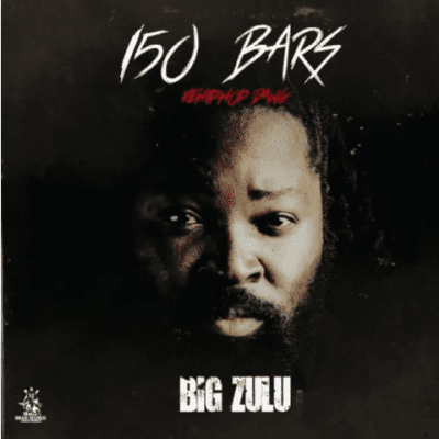 Big Zulu – 150 Bars (Ke Hip Hop Dawg) mp3 download