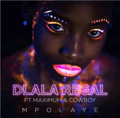 Dlala Regal – Mpolaye ft Maximum & Cowboy mp3 download
