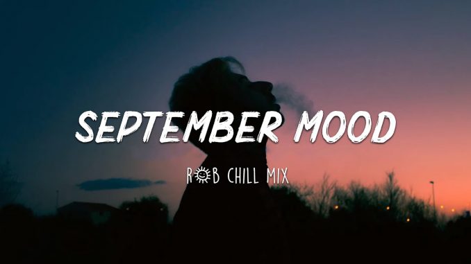 September Chill Mix - Chill vibes mp3 download