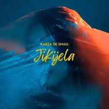 Kabza De Small – Jikijela mp3 download