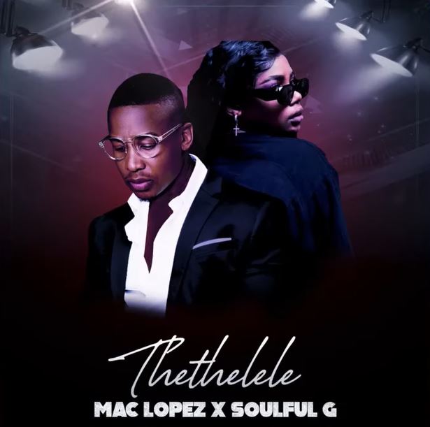 Mac Lopez – Thethelele ft Soulful G mp3 download