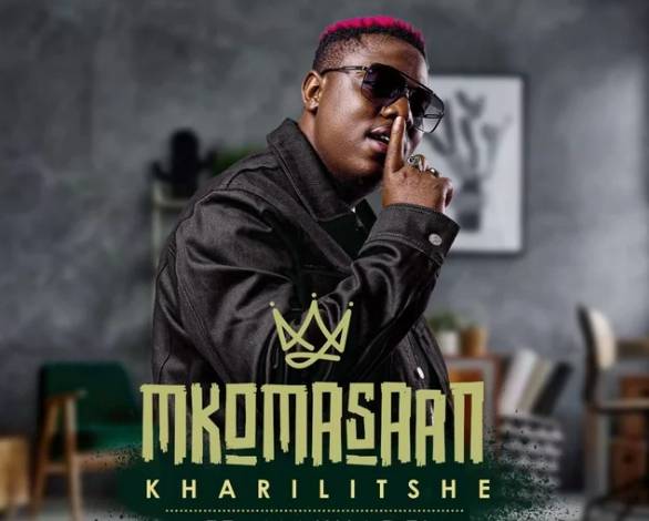Mkoma Saan – Kharilitshe ft. Makhadzi mp3 download