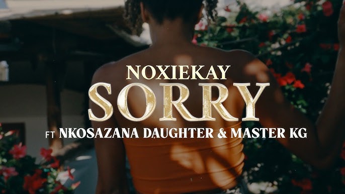Noxiekay – I’m Sorry Ft. Nkosazana Daughter & Master KG mp3 download